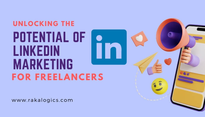 Unlocking the Potential of LinkedIn Marketing for Freelancers