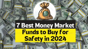 7 Best Money Market Funds to Buy for Safety in 2024