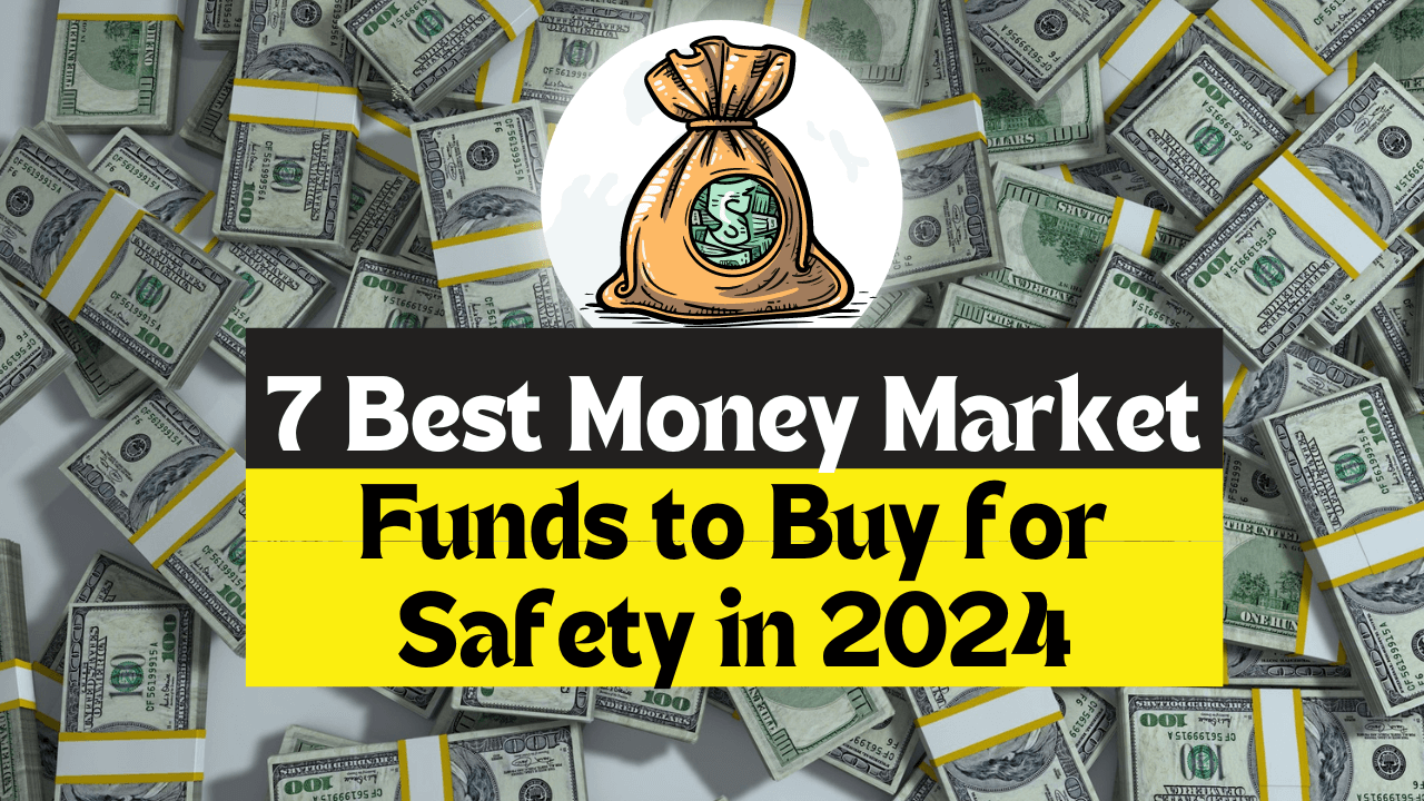 7 Best Money Market Funds to Buy for Safety in 2024