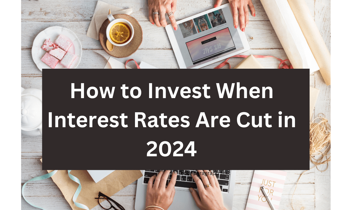 How to Invest When Interest Rates Are Cut