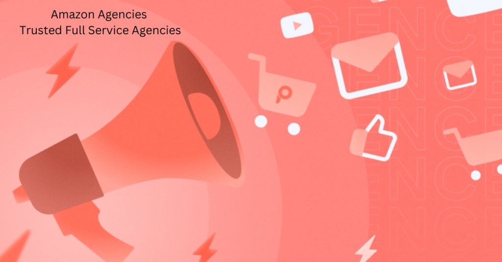 Amazon Agencies -Trusted Full Service Agencies