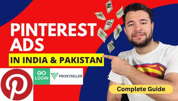 How to run ads on Pinterest in India and Pakistan- Using Gologin and Proxyseller|||